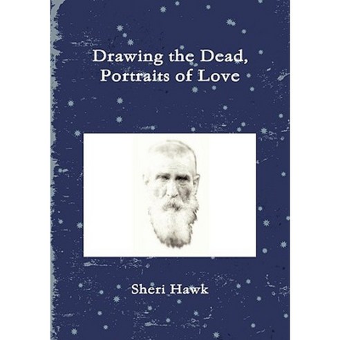 Drawing the Dead Portraits of Love Paperback, Lulu.com