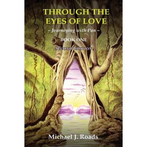 Through the Eyes of Love: Journeying with Pan Book One Paperback, Six Degrees Publishing Group, Inc