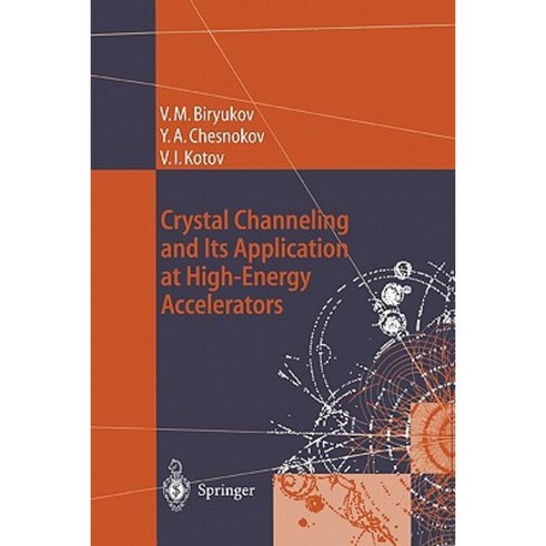 Crystal Channeling and Its Application at High-Energy Accelerators Paperback, Springer