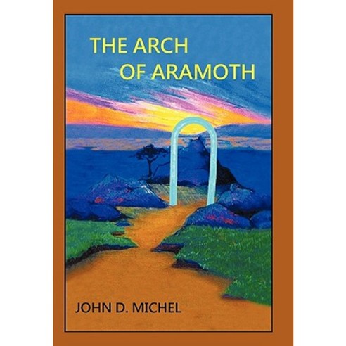 The Arch of Aramoth Paperback, Authorhouse
