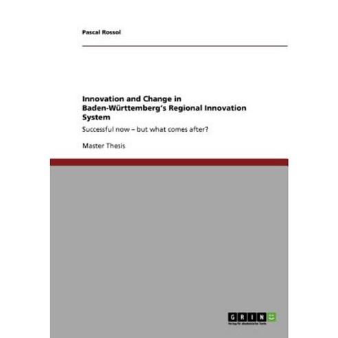 Innovation and Change in Baden-Wurttemberg''s Regional Innovation System Paperback, Grin Publishing