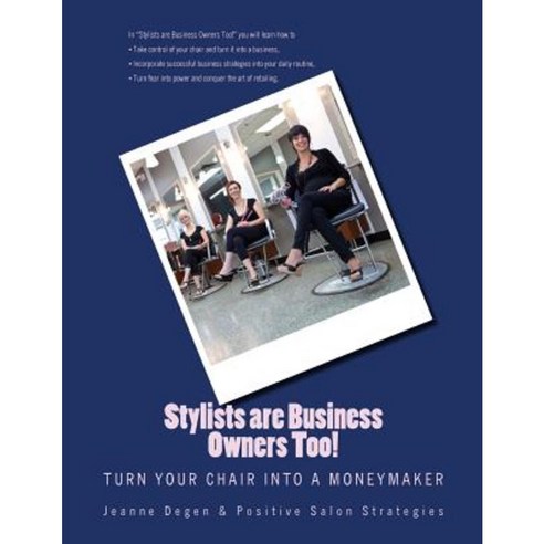 Stylists Are Business Owners Too!: Turn Your Chair Into a Moneymaker. Paperback, Jeanne Degen
