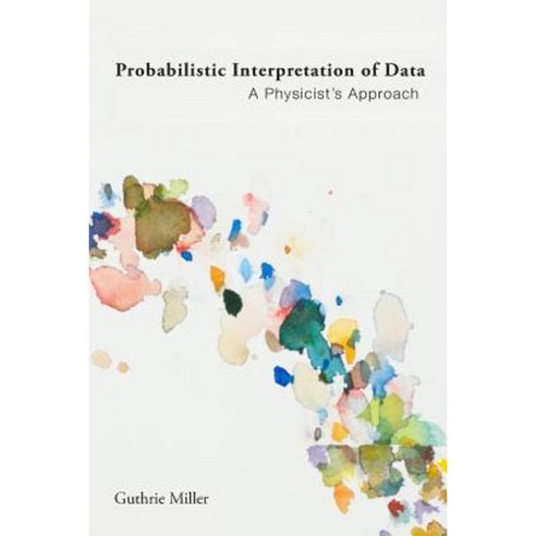 Probabilistic Interpretation of Data Paperback, Lulu.com
