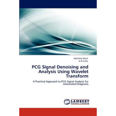 PCG Signal Denoising and Analysis Using Wavelet Transform Paperback, LAP Lambert Academic Publishing