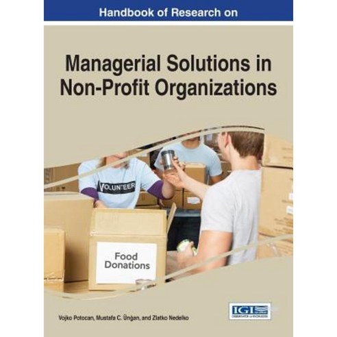 Handbook of Research on Managerial Solutions in Non-Profit Organizations Hardcover, Information Science Reference