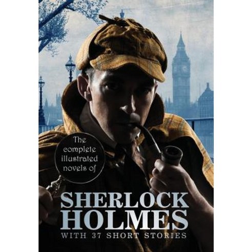 The Complete Illustrated Novels of Sherlock Holmes: With 37 Short Stories Hardcover, Engage Books
