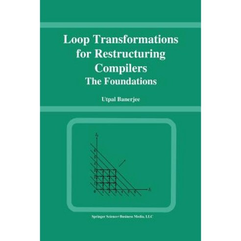Loop Transformations for Restructuring Compilers: The Foundations Paperback, Springer