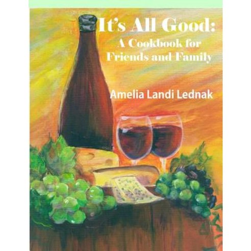 It''s All Good: A Cookbook for Friends and Family Grayscale Edition Paperback, Adventuretravelpress.com