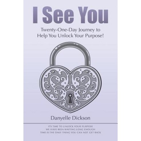 I See You: Twenty-One-Day Journey to Help You Unlock Your Purpose! Paperback, Balboa Press