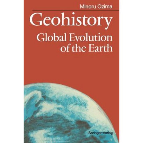 Geohistory: Global Evolution of the Earth Paperback, Springer