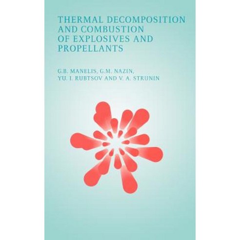 Thermal Decomposition and Combustion of Explosives and Propellants Hardcover, CRC Press