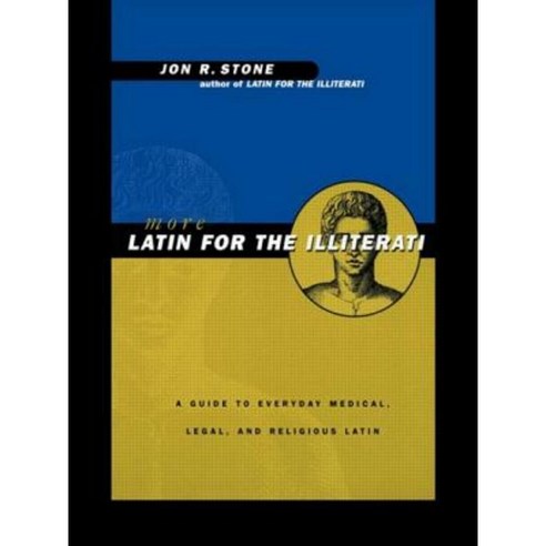 More Latin for the Illiterati: A Guide to Medical Legal and Religious Latin Paperback, Routledge