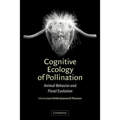Cognitive Ecology of Pollination: Animal Behaviour and Floral Evolution Paperback, Cambridge University Press