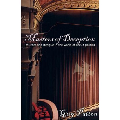 Masters of Deception: Murder and Intrigue in the World of Occult Politics Paperback, Adventures Unlimited Press