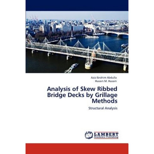 Analysis of Skew Ribbed Bridge Decks by Grillage Methods Paperback, LAP Lambert Academic Publishing