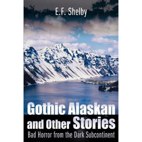 Gothic Alaskan and Other Stories: Bad Horror from the Dark Subcontinent Paperback, Writers Club Press