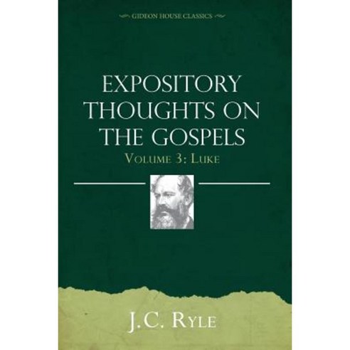 Expository Thoughts on the Gospels Volume 3: Luke Paperback, Gideon House Books