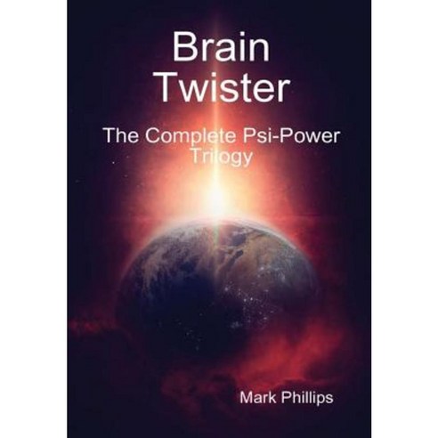Brain Twister - The Complete Psi-Power Trilogy Hardcover, Lulu.com