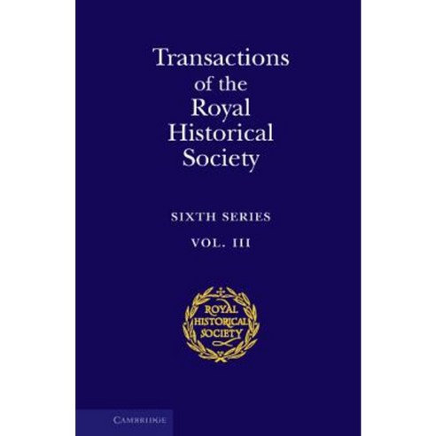 Transactions of the Royal Historical Society:Volume 3: Sixth Series, Cambridge University Press