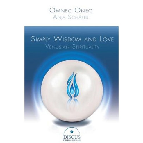 Simply Wisdom and Love: Venusian Spirituality Paperback, Discus Publishing