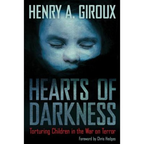 Hearts of Darkness: Torturing Children in the War on Terror Paperback, Routledge