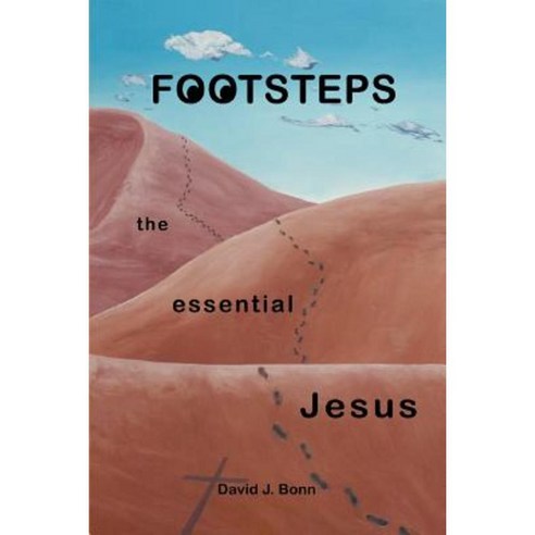 Footsteps: The Essential Jesus Paperback, iUniverse