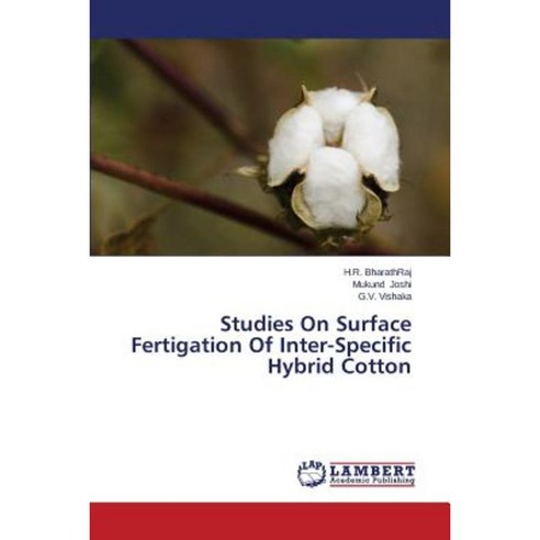 Studies on Surface Fertigation of Inter-Specific Hybrid Cotton Paperback, LAP Lambert Academic Publishing