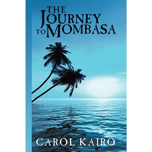 The Journey to Mombasa Paperback, Authorhouse