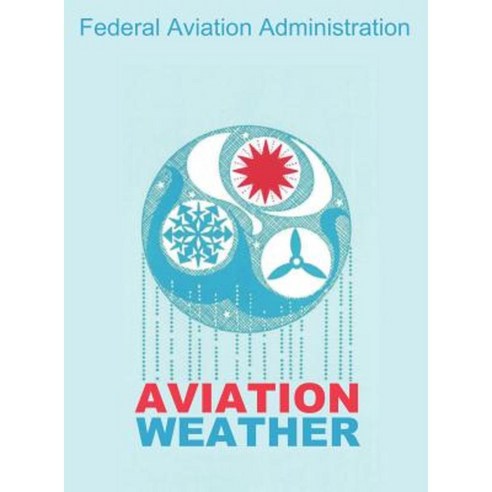 Aviation Weather (FAA Handbooks) Hardcover, WWW.Snowballpublishing.com