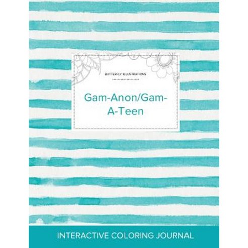 Adult Coloring Journal: Gam-Anon/Gam-A-Teen (Butterfly Illustrations Turquoise Stripes) Paperback, Adult Coloring Journal Press
