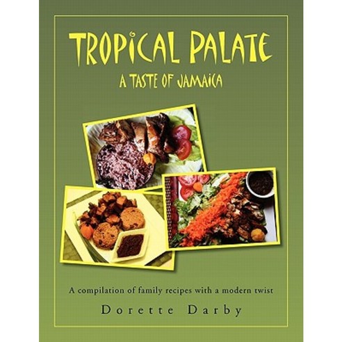 Tropical Palate Taste of Jamaica Paperback, Xlibris