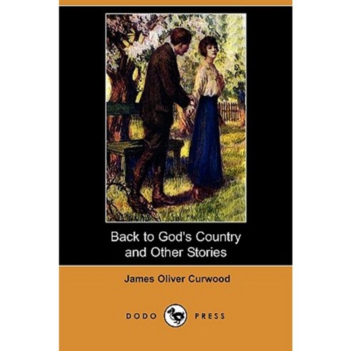 Back to God''s Country and Other Stories (Dodo Press) Paperback, Dodo Press
