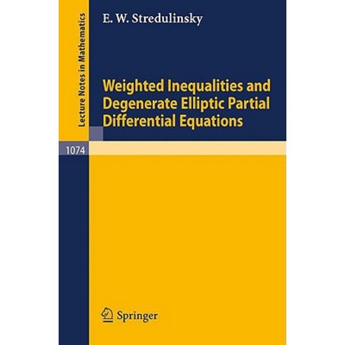 Weighted Inequalities and Degenerate Elliptic Partial Differential Equations Paperback, Springer