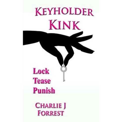 Keyholder Kink: Chastity Play & Bdsm Paperback, Createspace