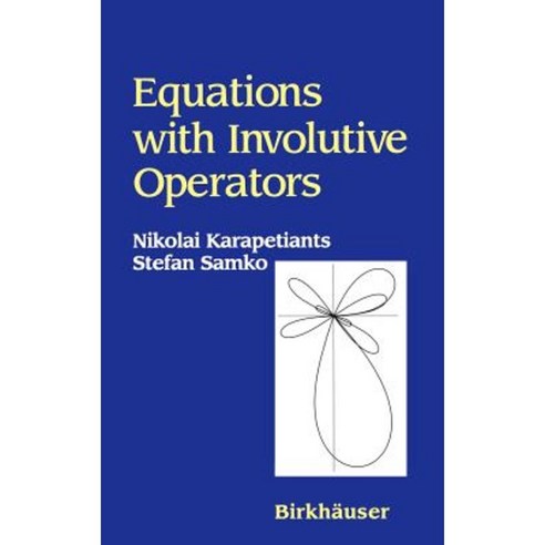 Equations with Involutive Operators Hardcover, Birkhauser