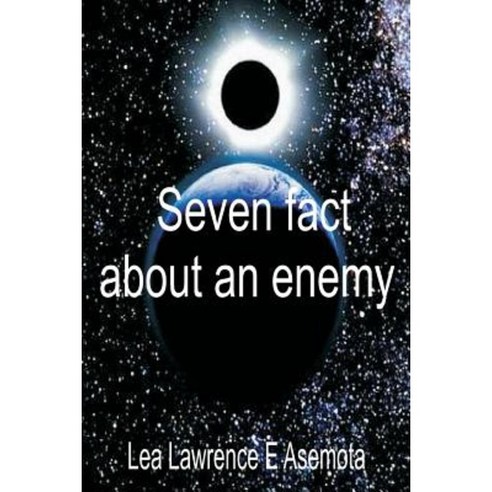 Seven Facts about an Enemy: How to Identify an Enemy Paperback, Createspace