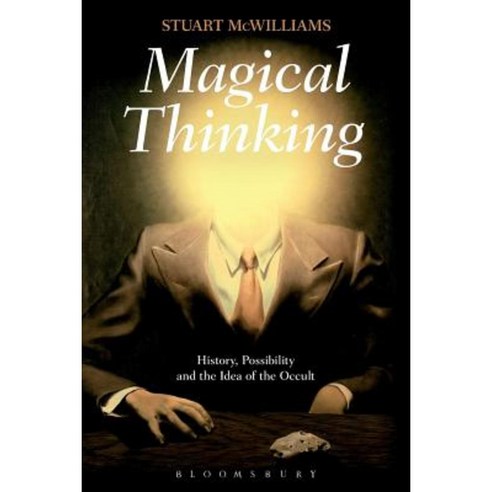 Magical Thinking: History Possibility and the Idea of the Occult Paperback, Bloomsbury Publishing PLC