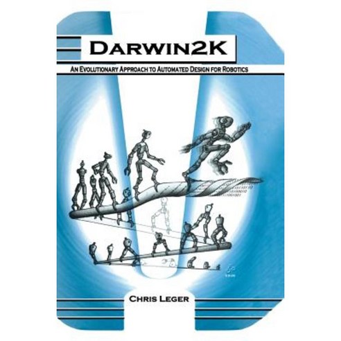 Darwin2k: An Evolutionary Approach to Automated Design for Robotics Paperback, Springer