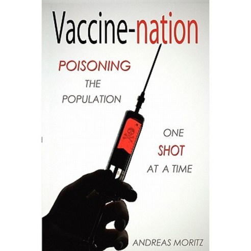 Vaccine-Nation: Poisoning the Population One Shot at a Time Paperback, Ener-Chi.com