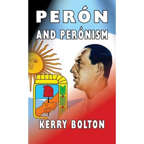 Peron and Peronism Hardcover, Black House Publishing