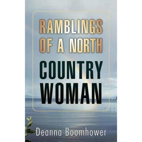 Ramblings of a North Country Woman Paperback, Trafford Publishing