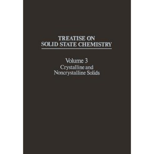 Treatise on Solid State Chemistry: Volume 3 Crystalline and Noncrystalline Solids Paperback, Springer