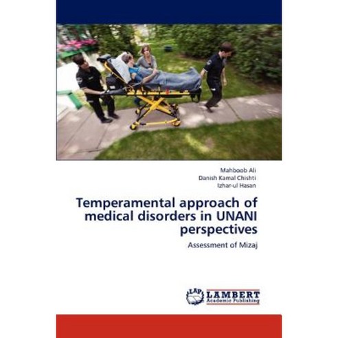 Temperamental Approach of Medical Disorders in Unani Perspectives Paperback, LAP Lambert Academic Publishing