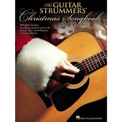 The Guitar Strummers'' Christmas Songbook: 80 Holiday Favorites Paperback, Hal Leonard Publishing Corporation