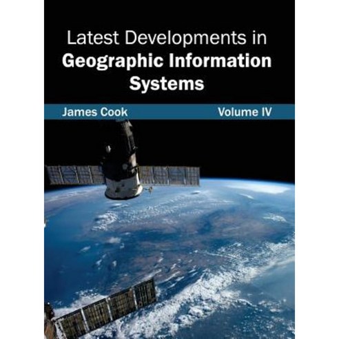 Latest Developments in Geographic Information Systems: Volume IV Hardcover, Clanrye International
