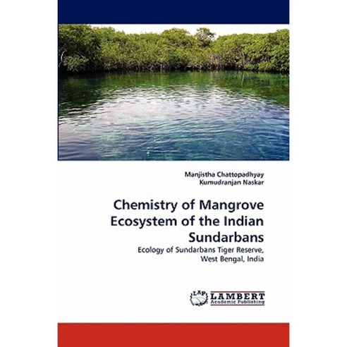 Chemistry of Mangrove Ecosystem of the Indian Sundarbans Paperback, LAP Lambert Academic Publishing