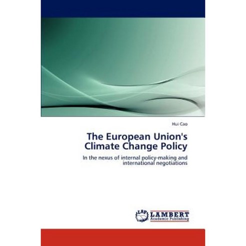 The European Union''s Climate Change Policy Paperback, LAP Lambert Academic Publishing
