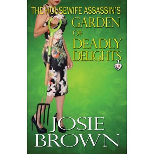 The Housewife Assassin''s Garden of Deadly Delights Paperback, Signal Press