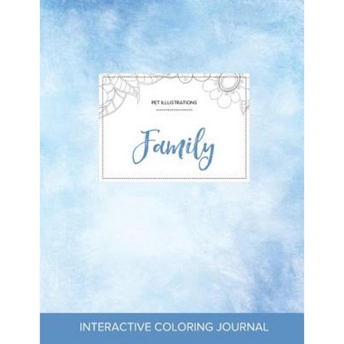 Adult Coloring Journal: Family (Pet Illustrations Clear Skies) Paperback, Adult Coloring Journal Press