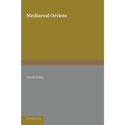 Mediaeval Orvieto: The Political History of an Italian City-State 1157 1334 Paperback, Cambridge University Press